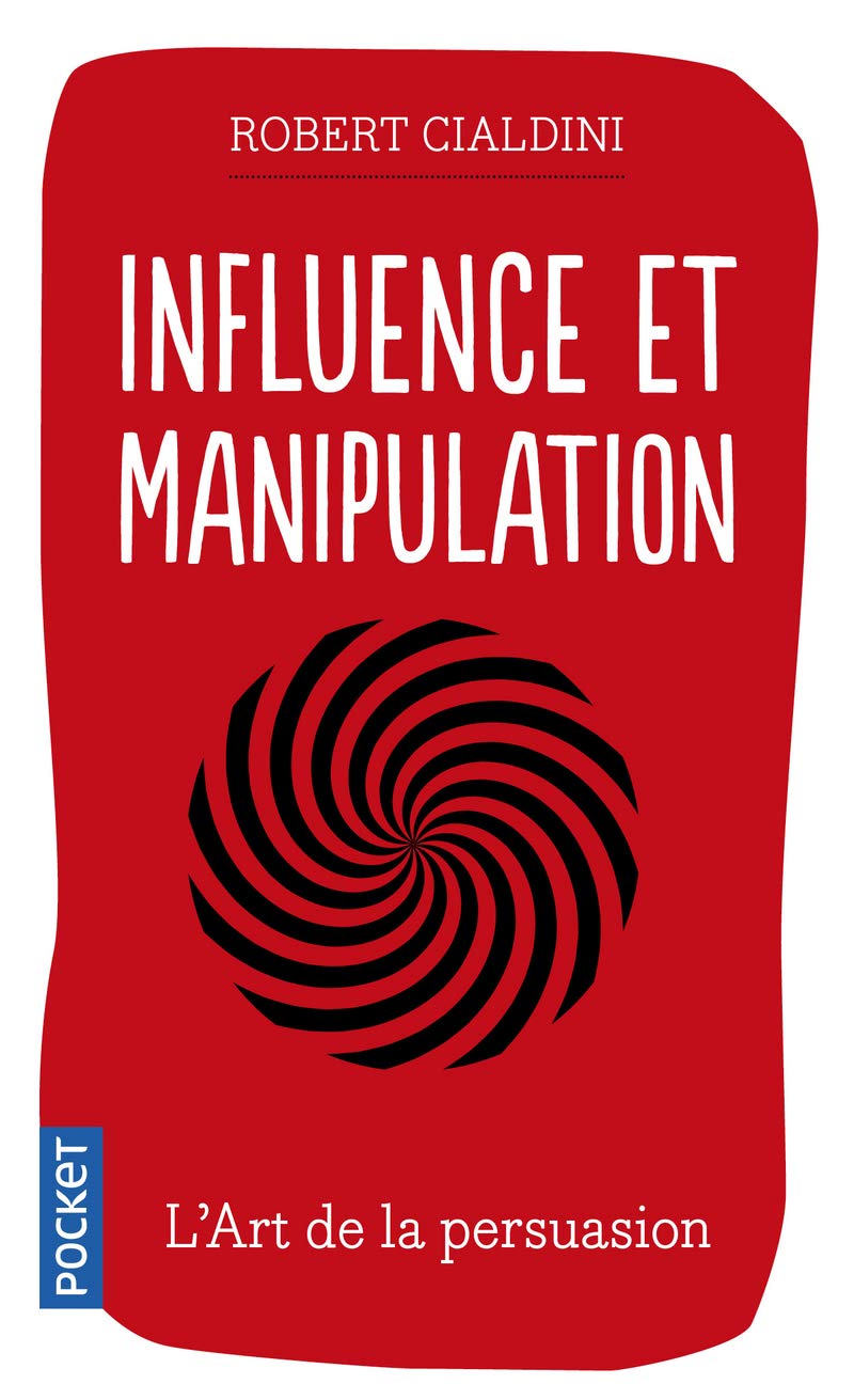 Influence et manipulation de Robert Cialdini (note : 5/5)